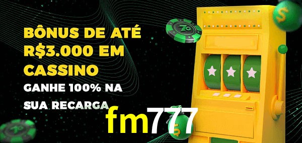 fm777 melhor bônus de depósito